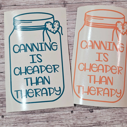 Canning is Cheaper Than Therapy decal, FREE Shipping